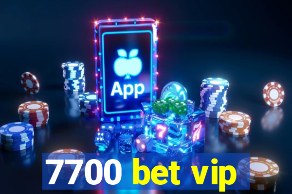 7700 bet vip