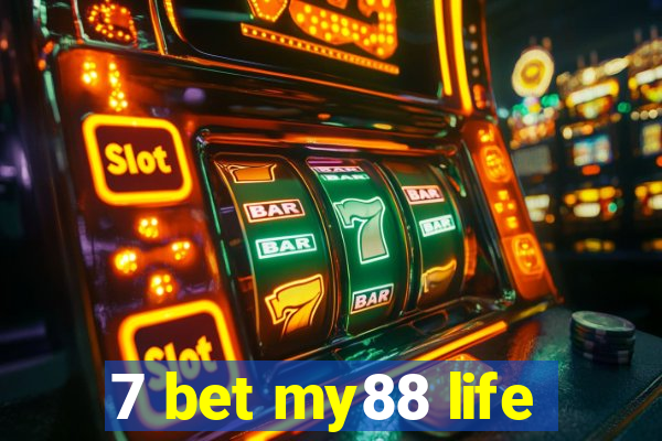 7 bet my88 life