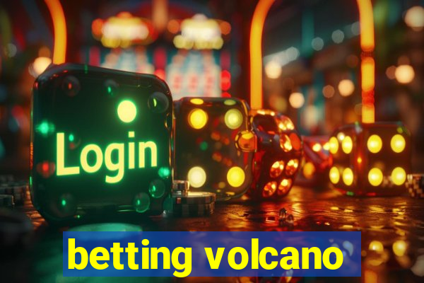 betting volcano