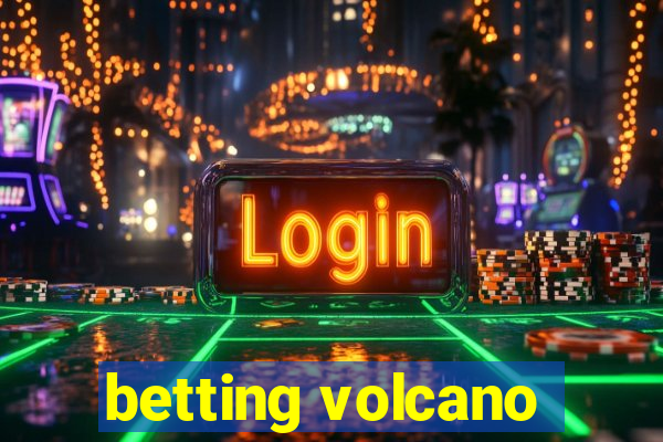 betting volcano