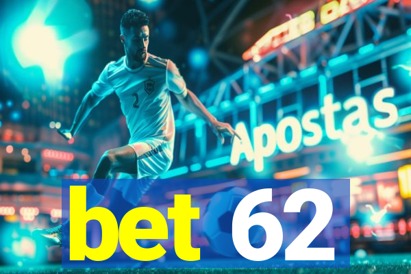 bet 62