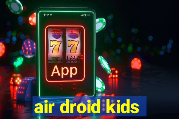 air droid kids