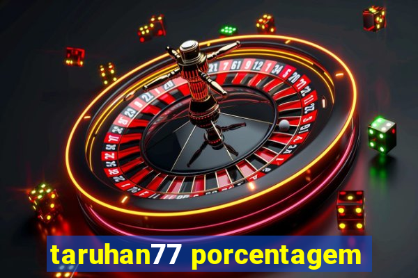 taruhan77 porcentagem