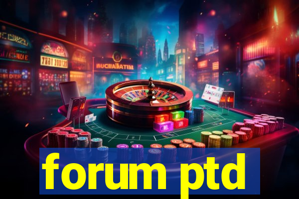 forum ptd