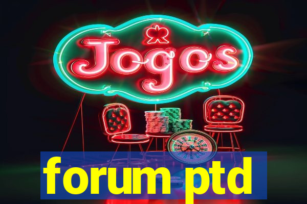 forum ptd