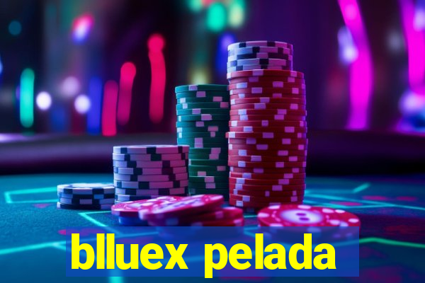 blluex pelada