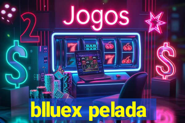 blluex pelada