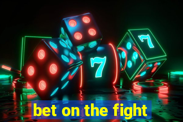 bet on the fight