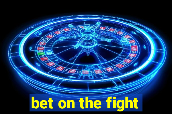 bet on the fight