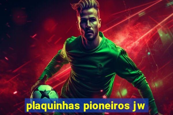 plaquinhas pioneiros jw