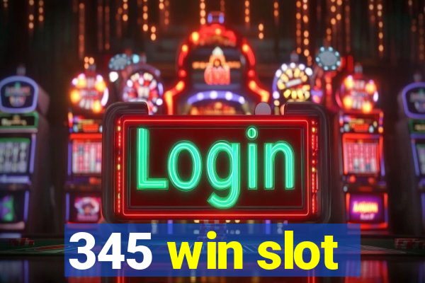 345 win slot