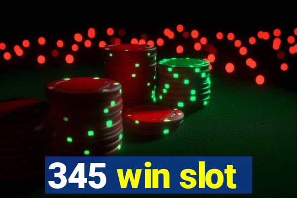 345 win slot