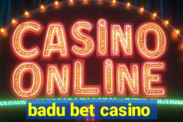 badu bet casino