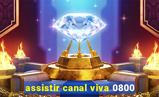 assistir canal viva 0800