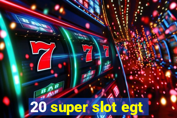 20 super slot egt