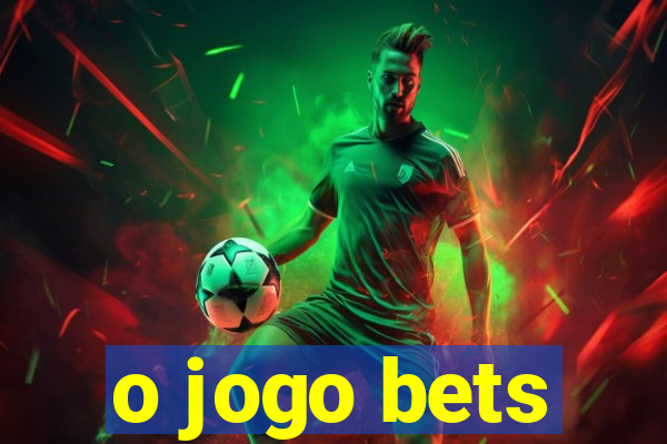 o jogo bets