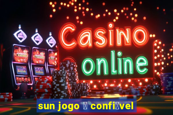 sun jogo 茅 confi谩vel