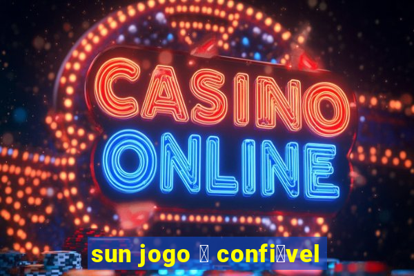 sun jogo 茅 confi谩vel