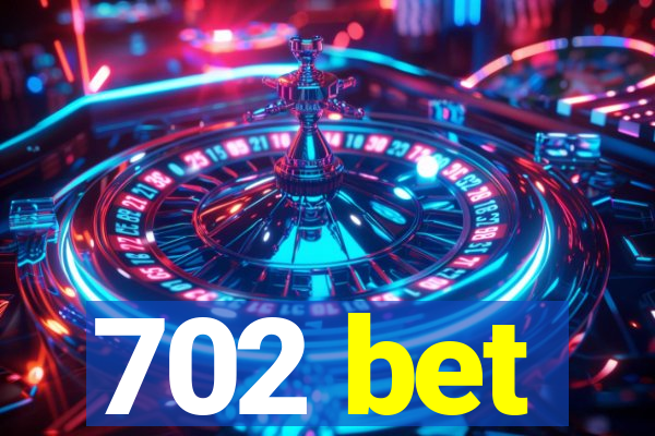 702 bet