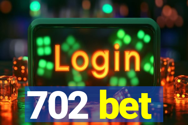 702 bet