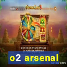 o2 arsenal