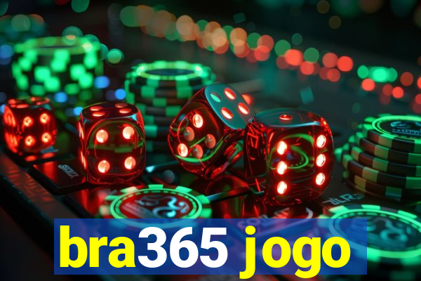 bra365 jogo