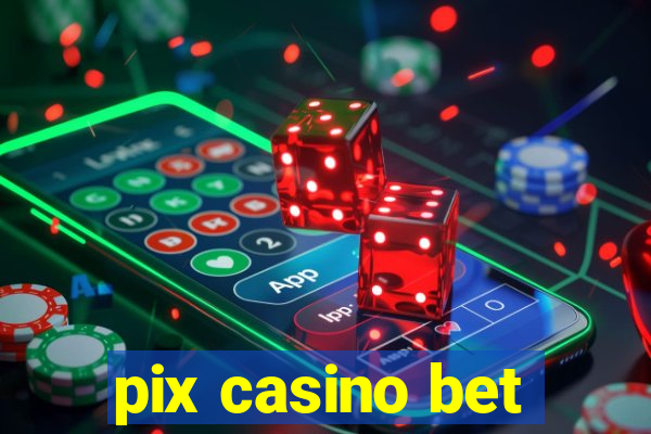 pix casino bet