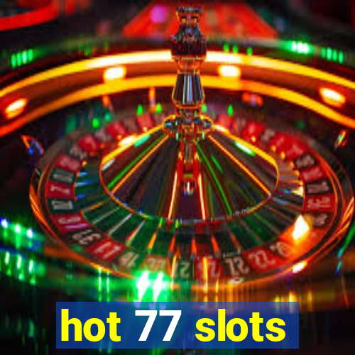 hot 77 slots