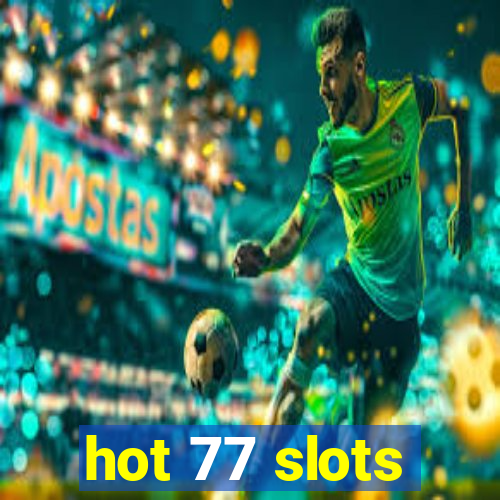 hot 77 slots