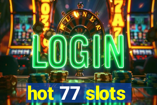 hot 77 slots