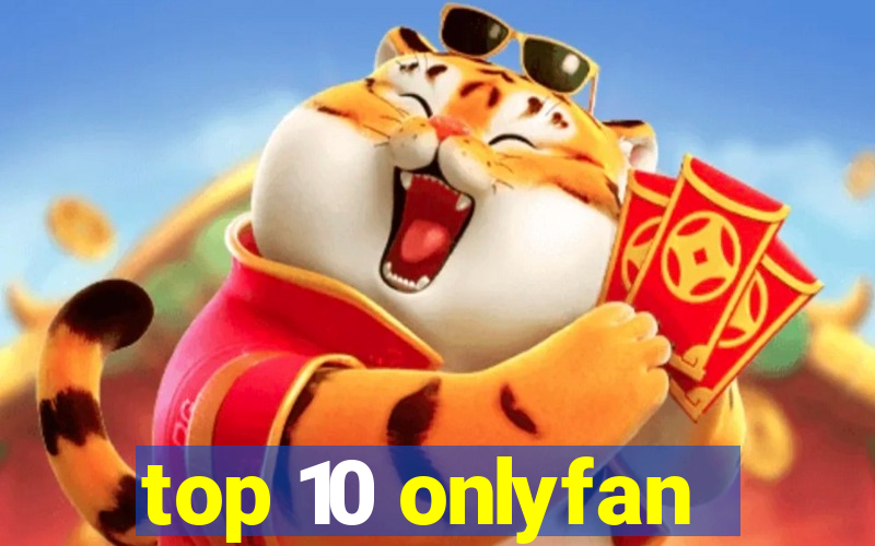 top 10 onlyfan