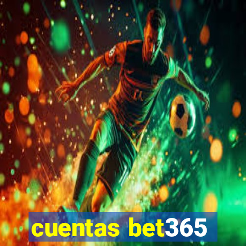 cuentas bet365