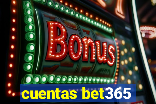 cuentas bet365