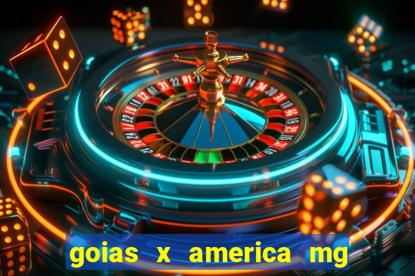 goias x america mg onde assistir