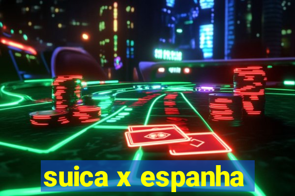 suica x espanha