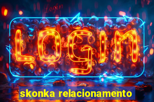 skonka relacionamento