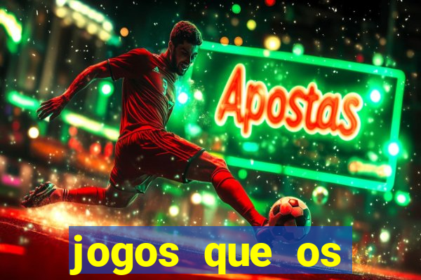 jogos que os famosos jogam para ganhar dinheiro