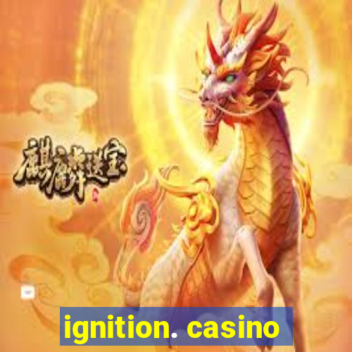 ignition. casino