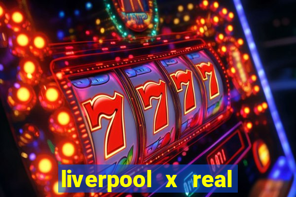 liverpool x real madrid futemax