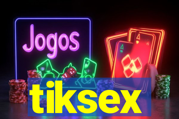 tiksex