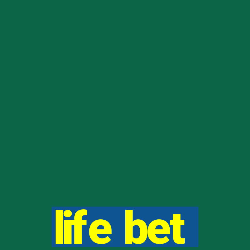 life bet