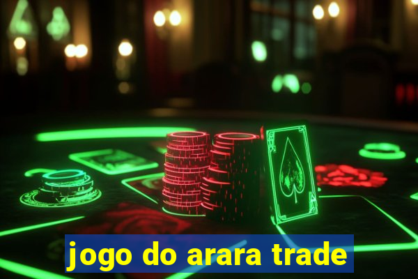 jogo do arara trade