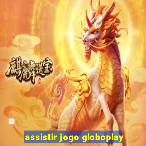 assistir jogo globoplay