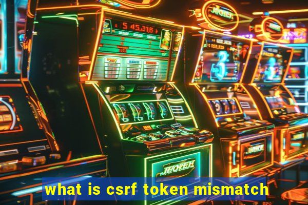 what is csrf token mismatch