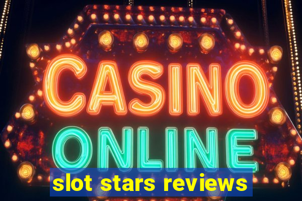 slot stars reviews