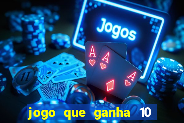 jogo que ganha 10 reais no cadastro