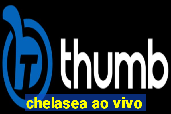 chelasea ao vivo