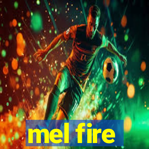 mel fire