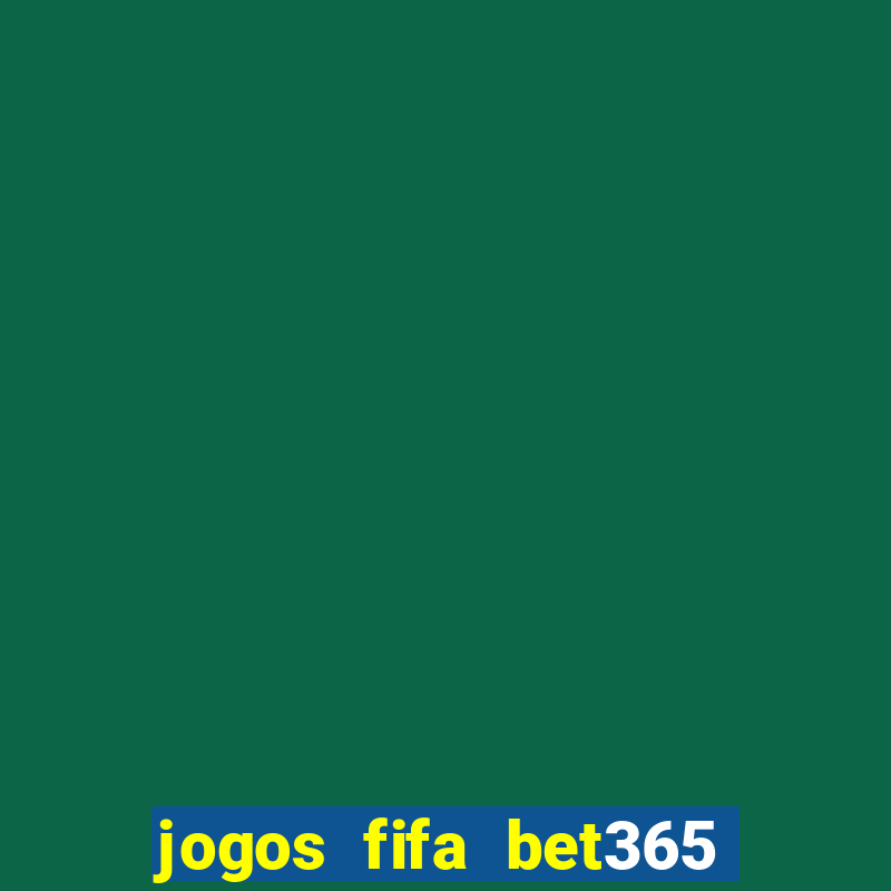 jogos fifa bet365 8 minutos