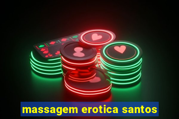 massagem erotica santos